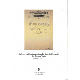 La Legge sull'Ordinamento delle Guardie Doganali del Regno d'Italia (1862-2012)