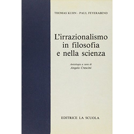 L\'irrazionalismo in filosofia e nella scienza. Per i Licei e gli Ist. Magistrali