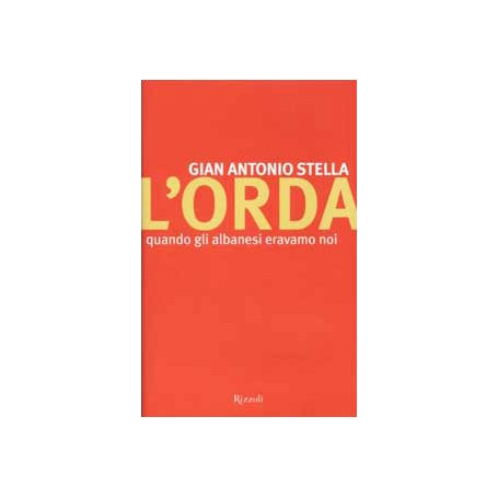L'orda. Quando gli albanesi eravamo noi