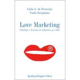 Love Marketing. Strategie e tecniche di seduzione per tutti