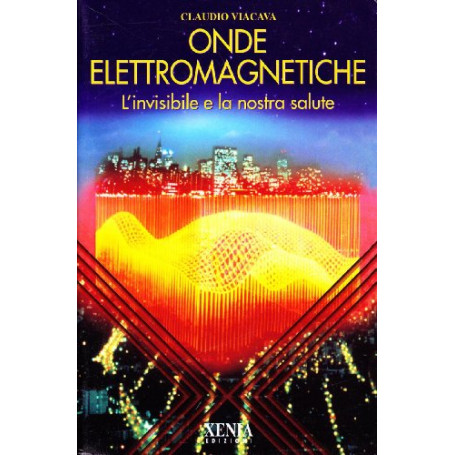 Onde elettromagnetiche. L'invisibile e la nostra salute