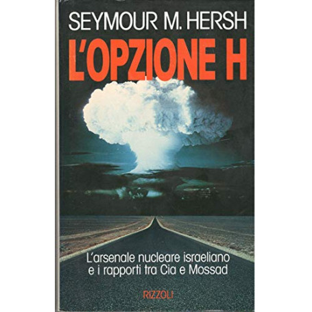 L'Opzione H. L'arsenale nucleare israeliano e i rapporti tra Cia e Mossad