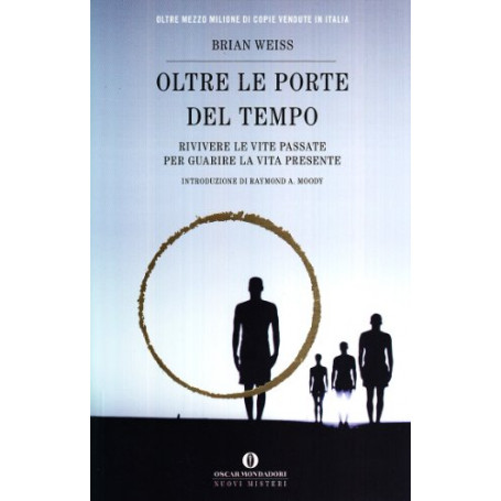 Oltre le porte del tempo. Rivivere le vite passate per guarire la vita presente