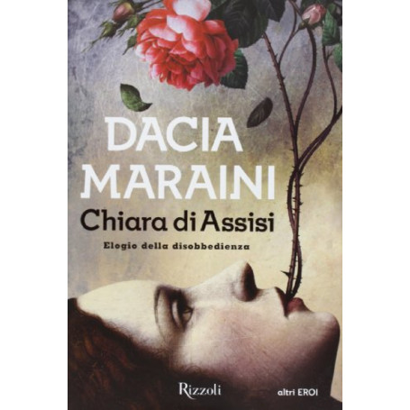 Chiara di Assisi. Elogio della disobbedienza