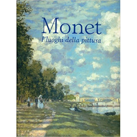 Monet - I luoghi della pittura