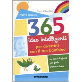 365 idee intelligenti per divertirti con il tuo bambino