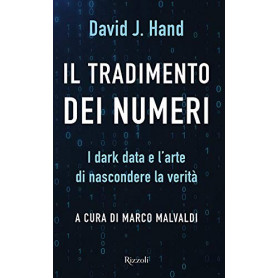 Il tradimento dei numeri. I dark data e l'arte di nascondere la verità