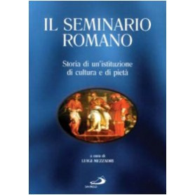 Il Seminario Romano. Storia di un\'istituzione di cultura e di pietà