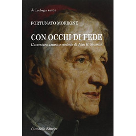 Con occhi di fede - l'avventura umana e credente di John H. Newman