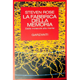 La fabbrica della memoria - dalle molecole alla mente