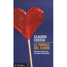 Le parole del cuore. Glossario semiserio su un organo quasi perfettoLibrisaggi