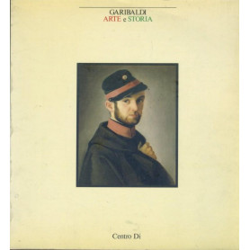 Garibaldi. Arte e storia