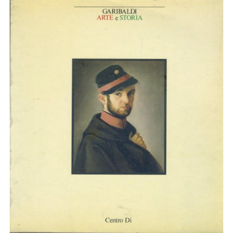 Garibaldi. Arte e storia