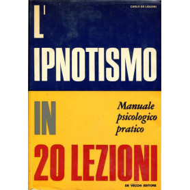 L'ipnotismo in 20 lezioni - Manuale psicologico pratico