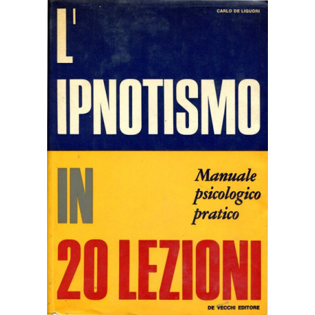 L'ipnotismo in 20 lezioni - Manuale psicologico pratico