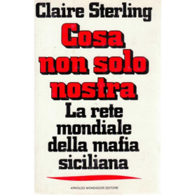 Cosa non solo nostra. La rete mondiale della mafia siciliana