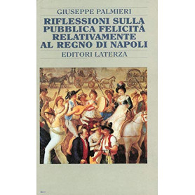 Riflessioni sulla pubblica felicità  relativamente al Regno di Napoli e altri scritti (1787-92)