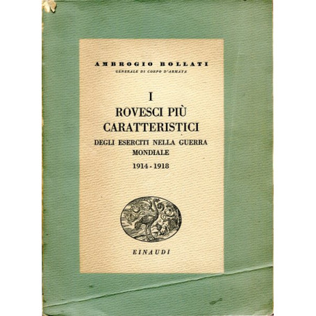 I rovesci pià¹ caratteristici degli eserciti nella guerra mondiale 1914-1918