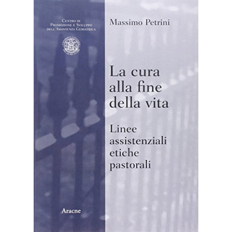 La cura alla fine della vita. Linee assistenziali  etiche  pastorali