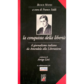 La conquista della libertà - il giornalismo italiano da Amendola alla liberazione