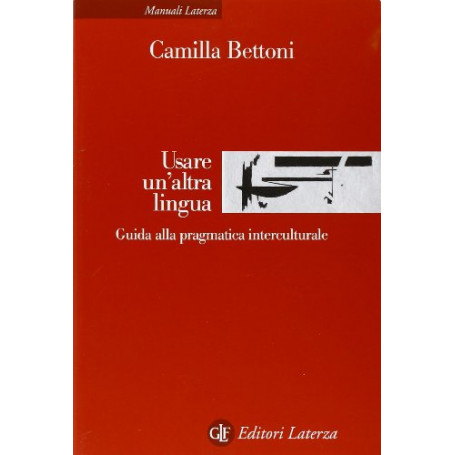 Usare un'altra lingua. Guida alla pragmatica interculturale