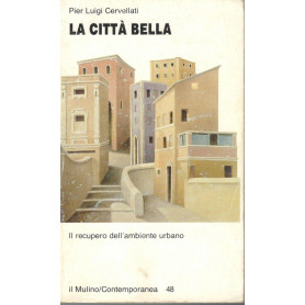 La città  bella. Il recupero dell'ambiente urbano