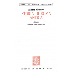 Storia di Roma antica. Volume primo - Dalle origini sino all'unione d'Italia