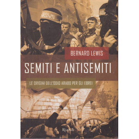 Semiti e antisemiti. Le origini dell'odio arabo per gli ebrei.