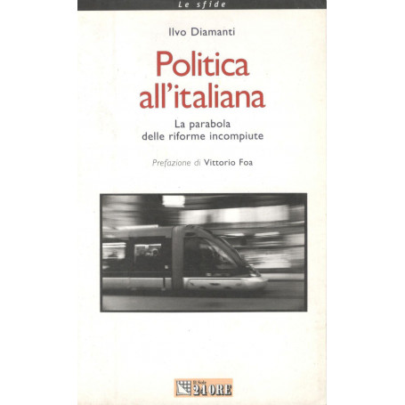 Politica all'italiana. La parabola delle riforme incompiute