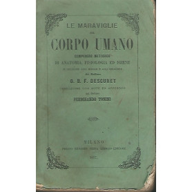LE MARAVIGLIE DEL CORPO UMANO.Compendio metodico di anatomia fisiologia e igieneLibrisaggi
