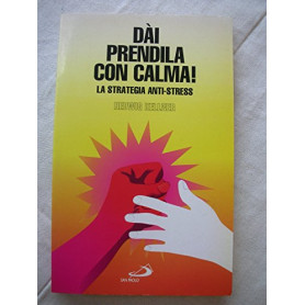 Dài prendila con calma! La strategia anti-stressLibrisaggi Dài prendila con calma! La strategia anti-stressLibrisaggi
