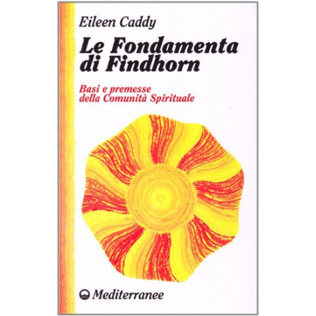 Le fondamenta di Findhorn. Basi e premesse della comunità spirituale