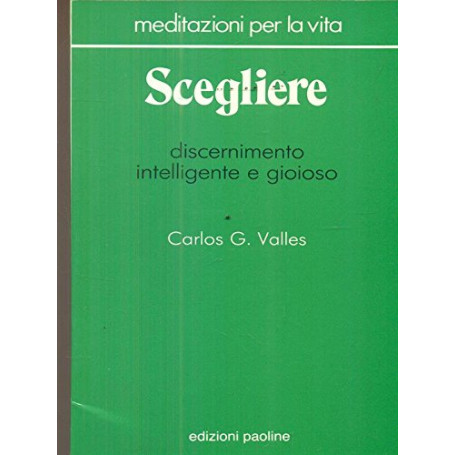 Scegliere. Discernimento intelligente e gioioso