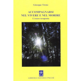 Accompagnarsi nel vivere e nel morire. L'essere terapeuta