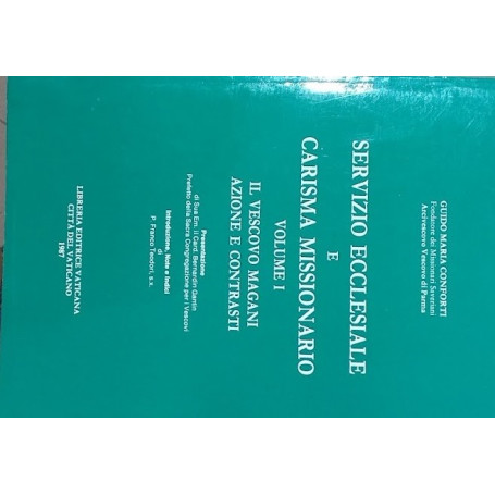 Servizio ecclesiale e carisma missionario. Volume I: il vescovo Magani  azione e contrasti