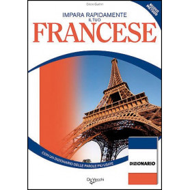 Impara rapidamente il tuo francese. Con un dizionario delle parole pià¹ usate