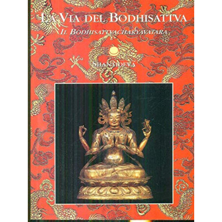 La via del bodhisattva. Il bodhisattvacharyavatara