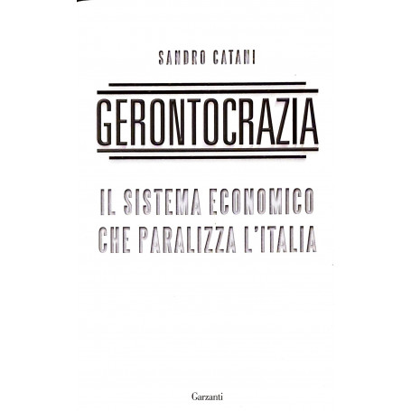 Gerontocrazia - il sistema economico che paralizza l'Italia