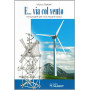 E.. via col vento. Facili progetti per il tuo impianto eolico