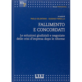 Fallimento e concordati. Le soluzioni giudiziali e negoziate delle crisi d'impresa dopo le riforme