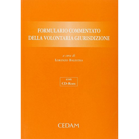 Formulario commentato della volontaria giurisdizione (con CD-ROM)