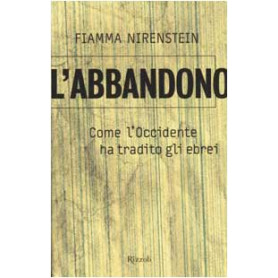 L'abbandono. Come l'Occidente ha tradito gli ebrei