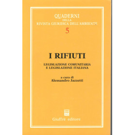 I rifiuti : legislazione comunitaria e legislazione italiana