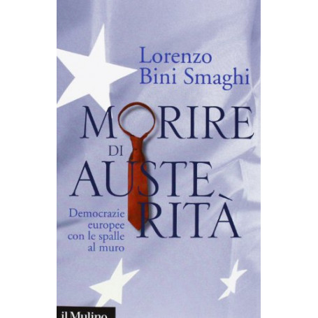 Morire di austerità. Democrazie europee con le spalle al muro