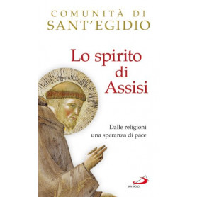 Lo spirito di Assisi. Dalle religioni una speranza di pace