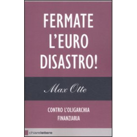 Fermate l\'euro disastro! Contro l'oligarchia finanziaria