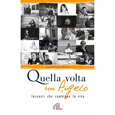 Quella volta un angelo. Incontri che cambiano la vita