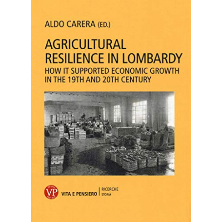 Agricultural resilience in Lombardy. How it supported economic growth in the 19th and 20th century