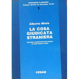 La cosa giudicata straniera. Esecuzione e riconoscimento delle sentenze nel diritto comune europeo