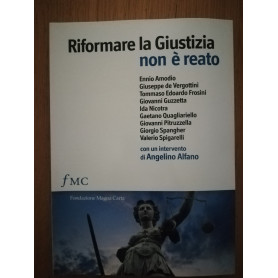 Riformare la guistizia non e reato : atti del Convegno Roma